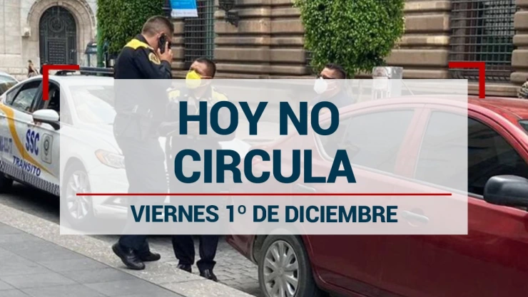 Hoy No Circula en CDMX y Edomex: Consulta las restricciones del viernes 1 de diciembre