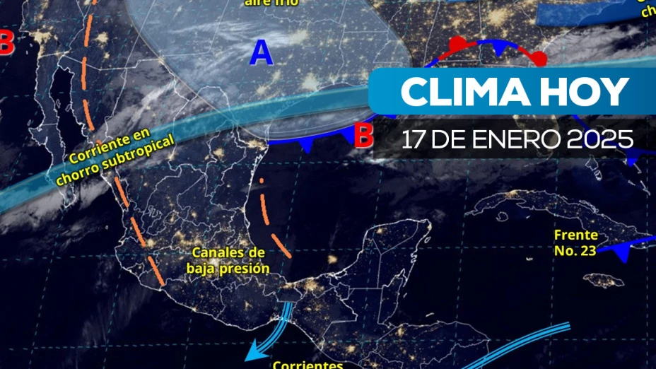 Estados con mal clima hoy 17 de enero en México