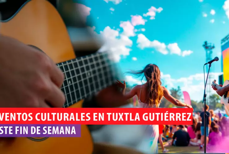 ¿Qué hacer en Tuxtla Gutiérrez durante el último fin de semana de enero 2025?: Eventos culturales