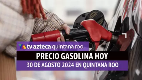¿Vas a llenar el tanque? Este es el precio de la gasolina hoy en Quintana Roo 30 de agosto
