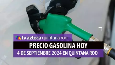 Gasolina HOY en Quintana Roo_ precio magna, premium y diésel el 4 de septiembre.jpg