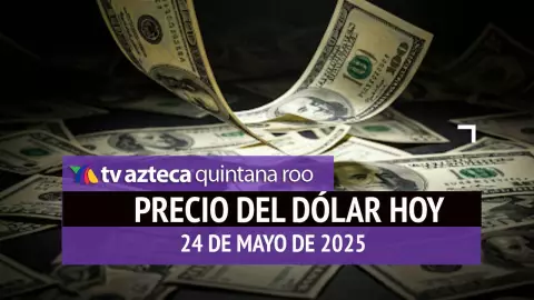 Tipo de cambio en Cancún_ Precio del dólar HOY, 24 de mayo 2025.jpg