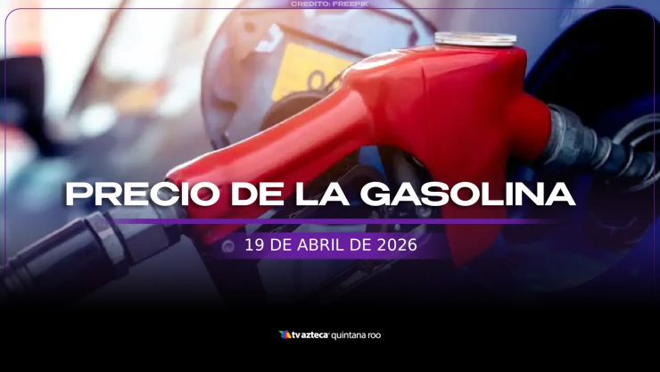 Precio de la gasolina en Quintana Roo, hoy 19 de abril: Así se encuentra el litro de magna, premium y diésel