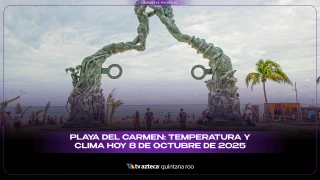 Playa del Carmen: Temperatura y clima hoy 8 de octubre de 2025