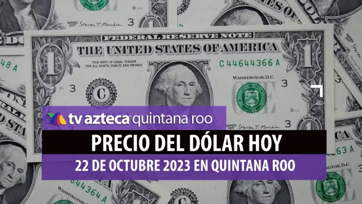 ¿Cuál es el precio del dólar en México hoy 22 de octubre de 2023?