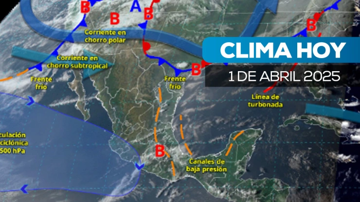 Clima hoy en México 1 abril 2025