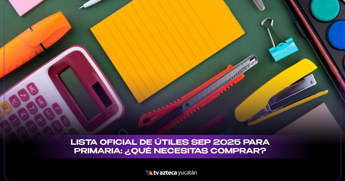 Lista De tiles Escolares SEP 2025 Para Primaria Lo Que Debes Comprar lista-de-tiles-escolares-sep-2025-para-primaria-lo-que-debes-comprar