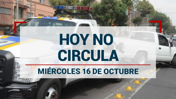 Hoy No Circula; miércoles 16 de octubre de 2024