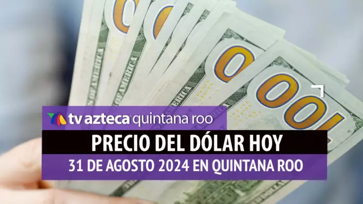 ¡El peso cede terreno! Este es el precio del dólar en Cancún HOY 31 de agosto