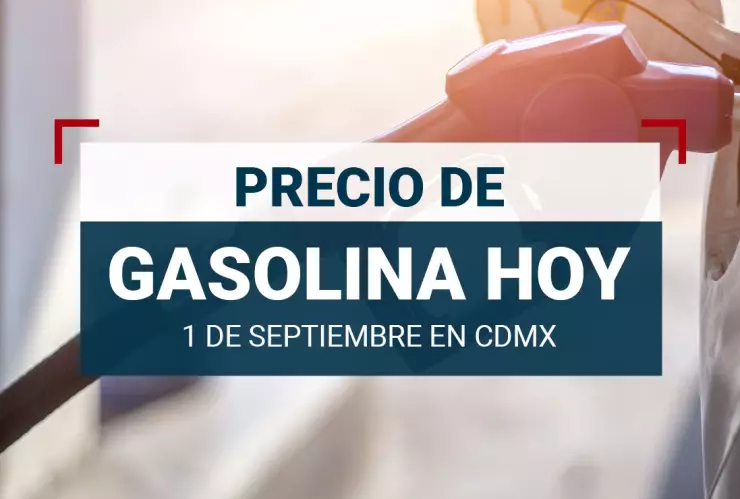 Precio de gasolina hoy 1 de septiembre 2024 en México