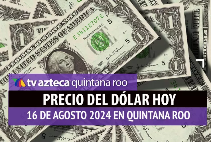 PRECIO del dólar HOY 16 de agosto de 2024: ¿Cuál es el tipo de cambio en México?