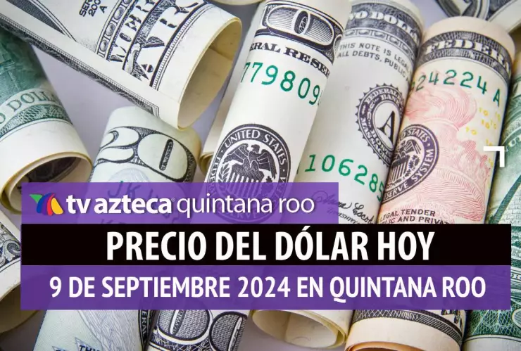 Precio del dólar en Cancún HOY; tipo de cambio el 9 de septiembre.jpg