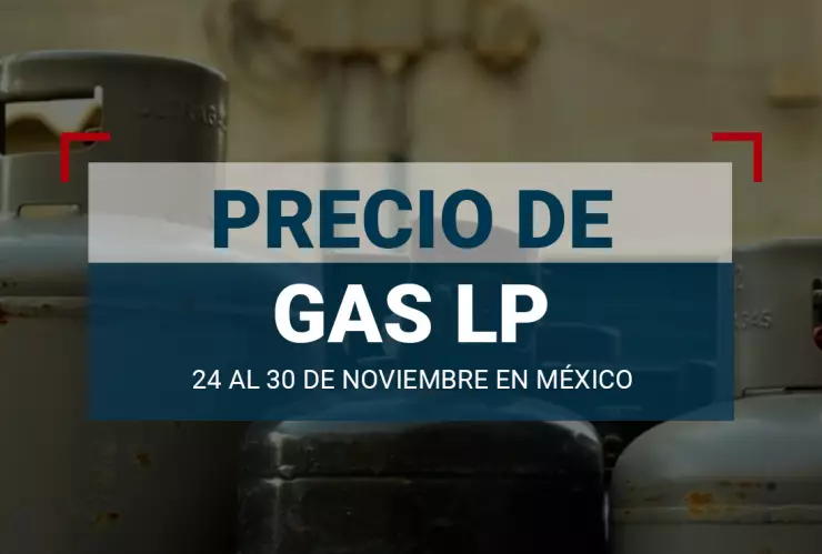 Gas LP en México: El precio oficial del 24 al 30 de noviembre
