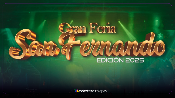 Feria de San Fernando Chiapas 2025: Fechas, artistas y cómo llegar