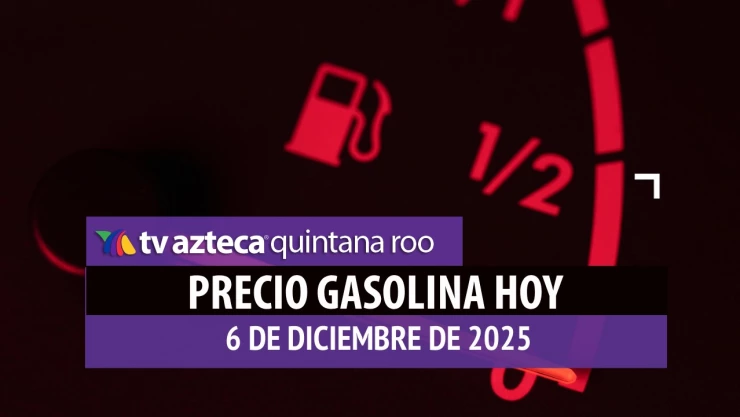 Aprovecha para llenar el tanque antes de que acabe la semana: Precio de la gasolina en Cancún HOY, 6 de diciembre de 2025