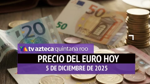 Precio del euro en Cancún HOY: Este es el tipo de cambio el viernes 5 de diciembre de 2025