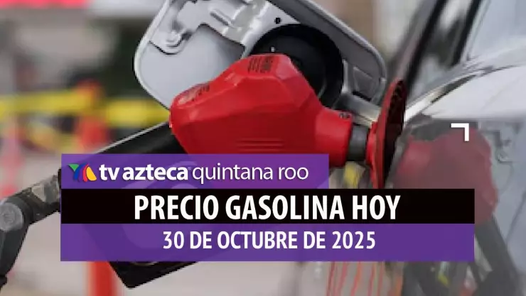 PRECIO DE LA GASOLINA HOY 30 DE OCTUBRE DE 2025