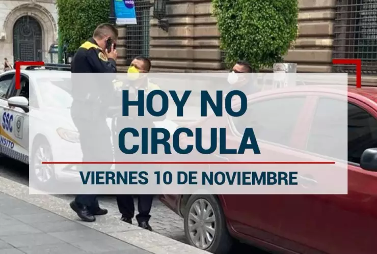 ¡Se acabó la semana! Autos que SÍ descansan por el Hoy No Circula este 10 de noviembre