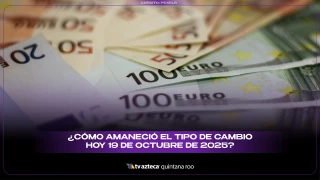 ¿Cómo amaneció el tipo de cambio hoy 19 de octubre de 2025?