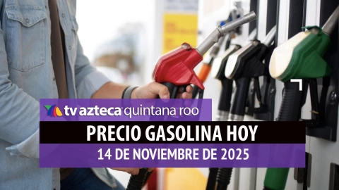 ¿Conviene llenar el tanque hoy? Este es el precio de la gasolina en Quintana Roo este 14 de noviembre de 2025