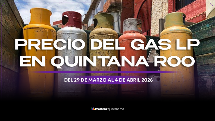 ¡Prepara la cartera! Este será el precio del gas LP en Quintana Roo del 29 de marzo al 4 de abril de 2026 (1).webp