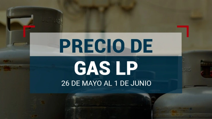 ¿Cuánto cuesta el gas LP en México? El precio del 26 de mayo al 1 de junio de 2024
