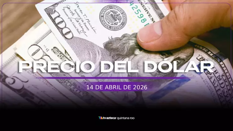 ¡Peso se recupera! Precio del DÓLAR HOY, 14 de abril de 2026, en Cancún y el resto de México
