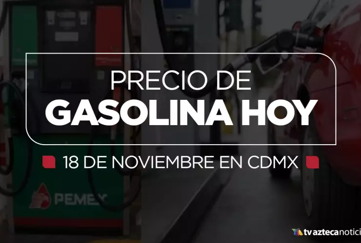 precio de gasolina 18 de noviembre cdmx