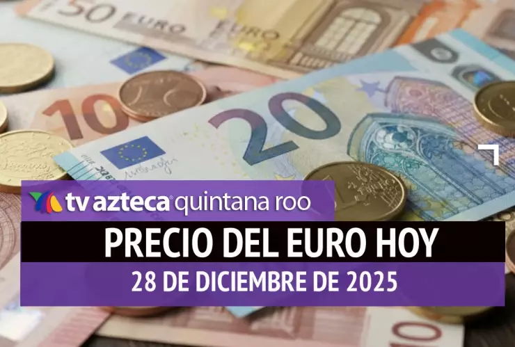 ¿Cuál es el precio del euro en Cancún HOY? Conoce el tipo de cambio este domingo 28 de diciembre de 2025