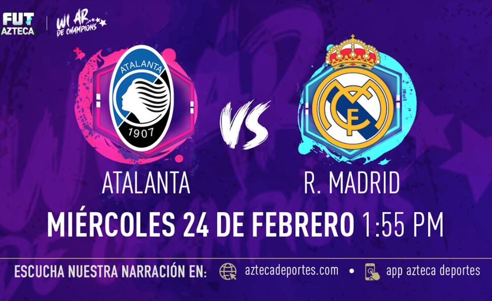 Atalanta vs. Real Madrid, Narración EN VIVO en Azteca Deportes