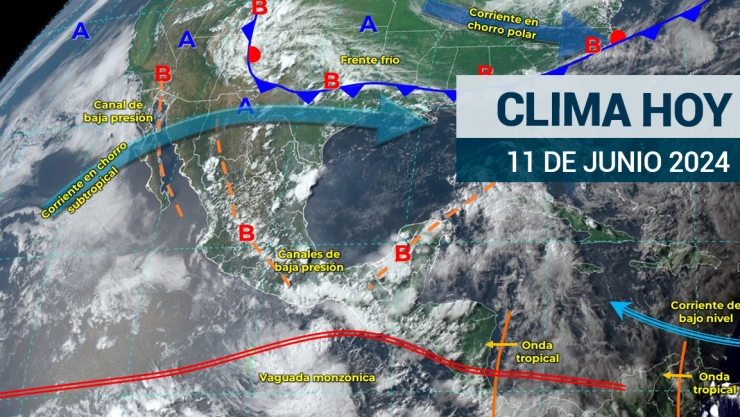 Clima en México HOY 11 de junio de 2024