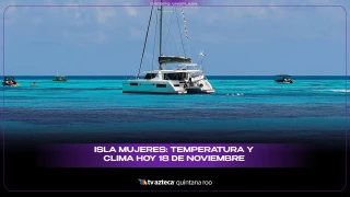 Isla Mujeres: Temperatura y clima HOY 18 de noviembre de 2025