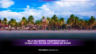 Isla Mujeres: Temperatura y clima HOY 23 de octubre de 2025