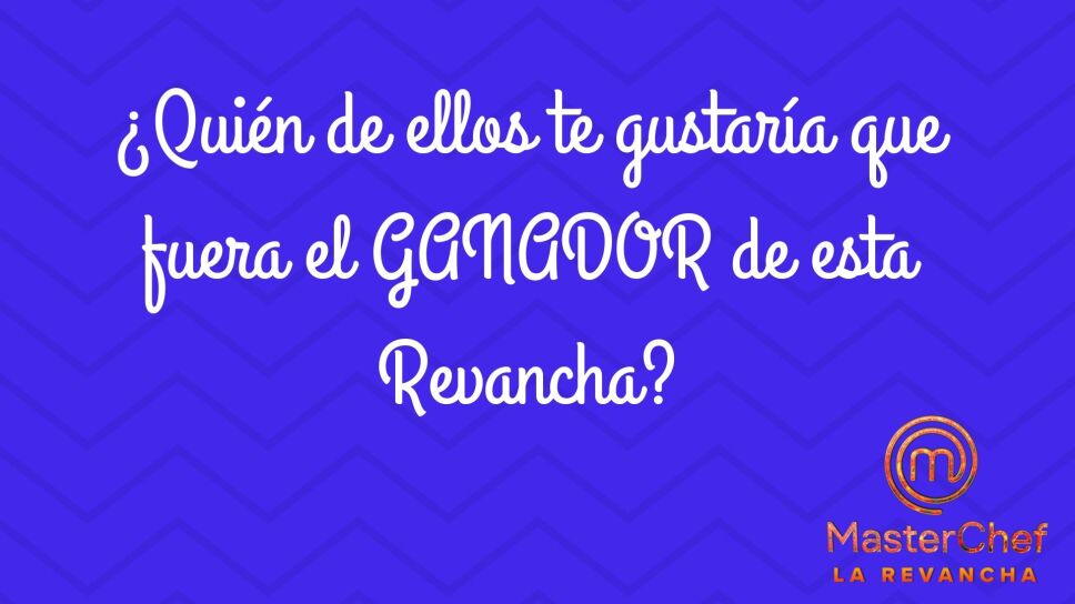 MASTERCHEF LA REVANCHA