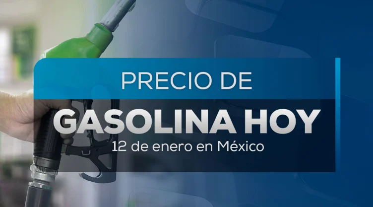 Precio de gasolina hoy 12 de enero 2025 en México