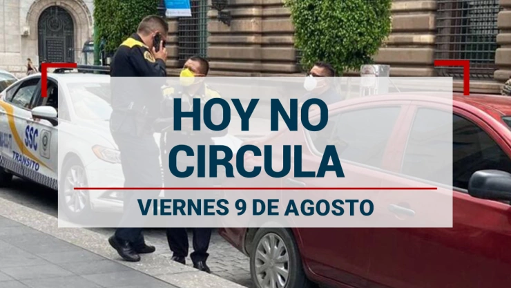 Revisa si tu auto circula antes de salir este viernes 09 de agosto.