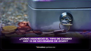¿Cómo amaneció el tipo de cambio hoy 13 de noviembre de 2025?