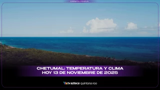 Chetumal: Temperatura y clima hoy 13 de noviembre de 2025.