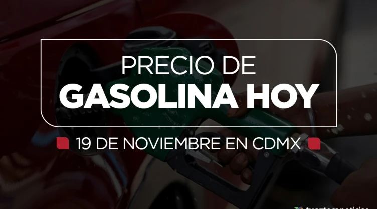 precio de gasolina 19 de noviembre cdmx.jpg