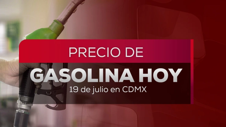 Portada de precio de la gasolina hoy 19 de julio de 2026.