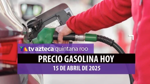 ¿Bajó o subió? Precio de la gasolina HOY 15 de abril en Quintana Roo