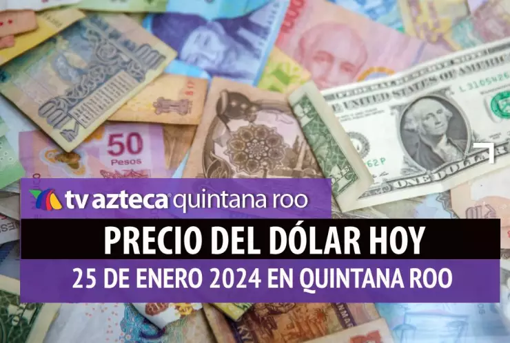 Este es el precio del dólar hoy en Cancún 25 de enero de 2024