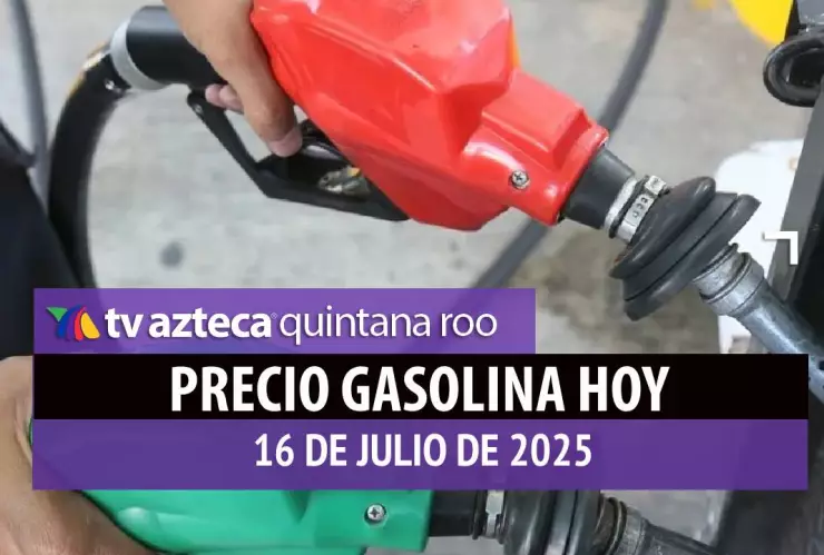 ¿Tuch de la semana y sin combustible? Precio de la gasolina HOY en Quintana Roo, miércoles 16 de julio