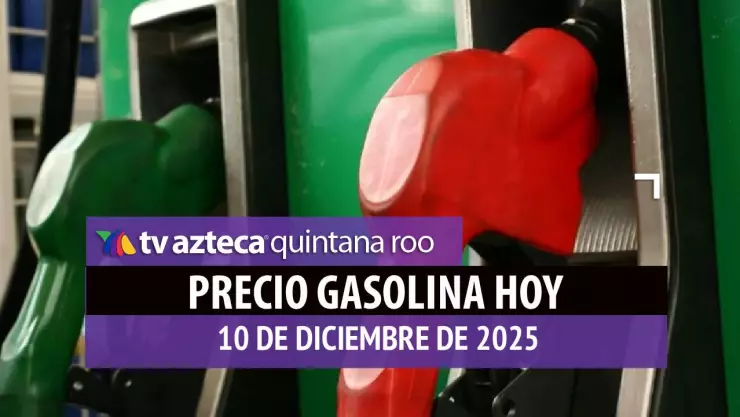 Precio de la gasolina hoy 10 de diciembre de 2025