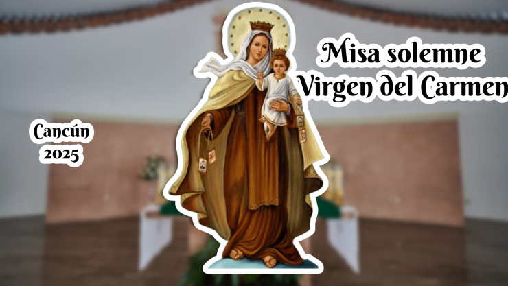 Misa en honor a la Virgen del Carmen 2025 en Cancún_ Esta es la HORA y LUGAR de la eucaristía.jpg