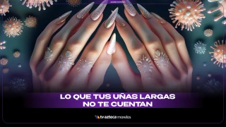 Lo que tus uñas largas no te cuentan
