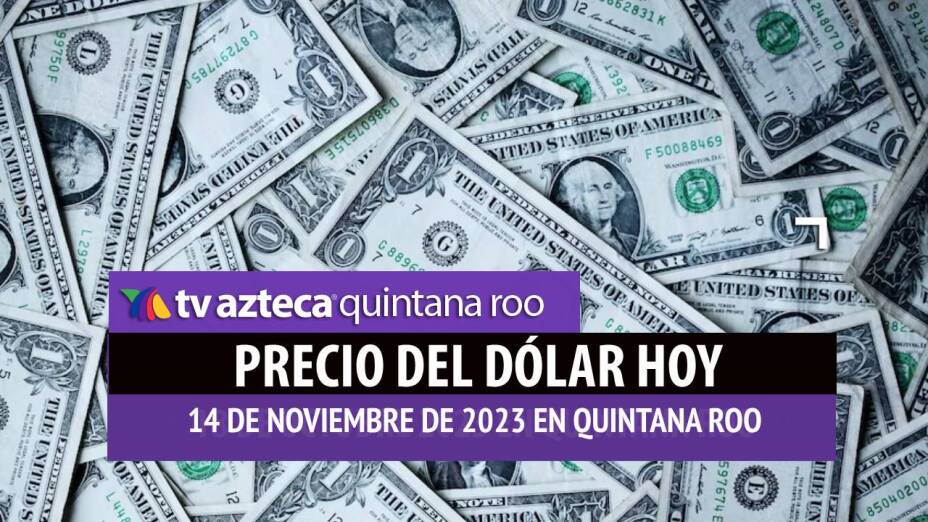 Precio del dólar hoy en México y Cancún: ¿Cuál es el tipo de cambio ...