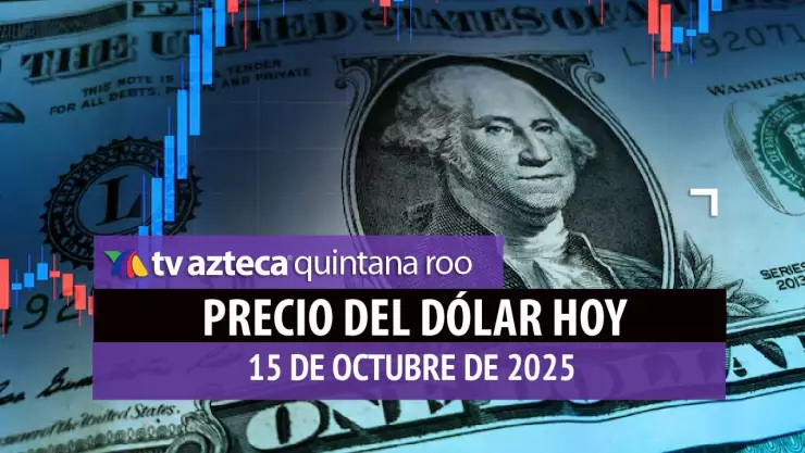 Tipo de Cambio HOY: Precio del Dólar en México este miércoles 15 de octubre de 2025