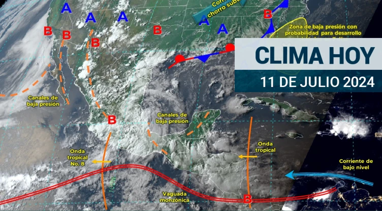 Clima en México HOY 11 de julio de 2024