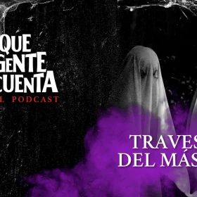 Travesuras-del-mas-alla-lo-que-la-gente-cuenta-el-podcast.jpeg